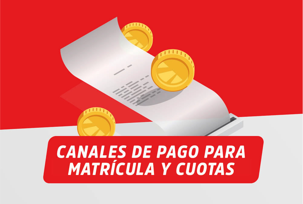 CANALES DE PAGO PARA MATRÍCULA Y PENSIONES