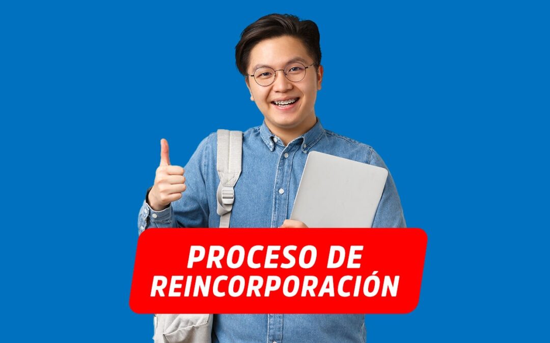 PROCESO DE REINCORPORACIÓN PERIODO ACADÉMICO 2022 – II